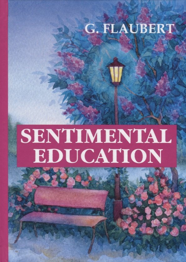 

Sentimental Education = Воспитание чувств: роман на англ.яз. Flaubert G.