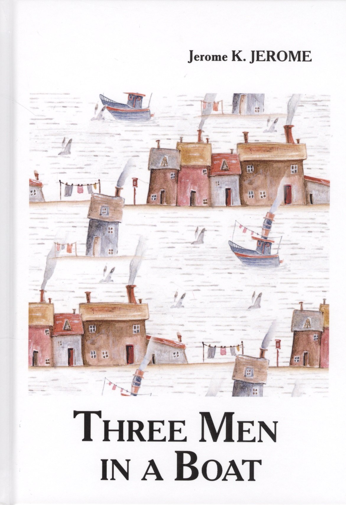 

Three Men in a Boat = Трое в лодке: на англ.яз