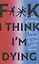 F**k, I think I'm Dying. How I Learned to Live With Panic — 2871521 — 1
