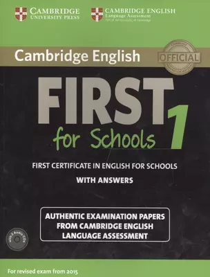 Cambridge English First 1 for Schools without Answers. First Certificate in English for Schools. Authentic Examination Papers from Cambridge English Language Assessment (+2 CD) — 2566367 — 1