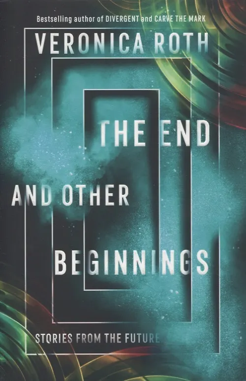 Книга The End and Other Beginnings (Вероника Рот) — 1