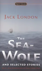 The Sea-Wolf and Selected Stories