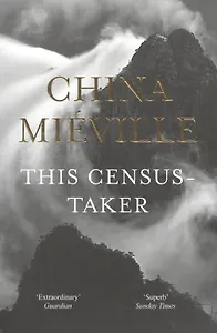 This Census-Taker (м) Mieville