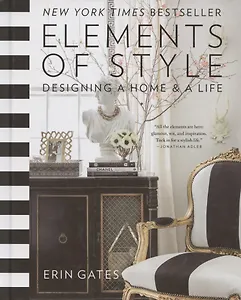 Elements of Style. Designing a Home & a Life