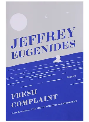 Книга Fresh Complaint (Джеффри Евгенидис)