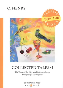 Collected Tales I. The Voice of the City. A Lickpenny Lover. Dougherrys Eye-Opener