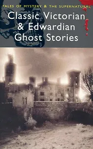 Classic Edwardian & Victorian Ghost Stories