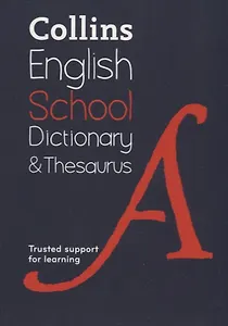 Collins English School Dictionary & Thesaurus. Trusted support for learning