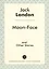 Moon-Face and Other Stories — 2450762 — 1