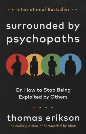 Surrounded by Psychopaths : or, How to Stop Being Exploited by Others — 2847406 — 1