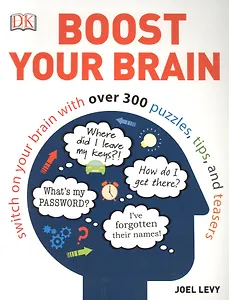 Boost Your Brain. Switch on your Brain with over 300 Puzzles, Tips and Teasers