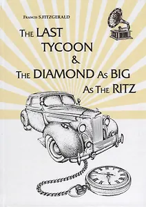 The Last Tycoon _ The Diamond As Big As The Ritz = Последний Магнат _ Алмаз Размером С Ритц: рассказ, роман на англ.яз