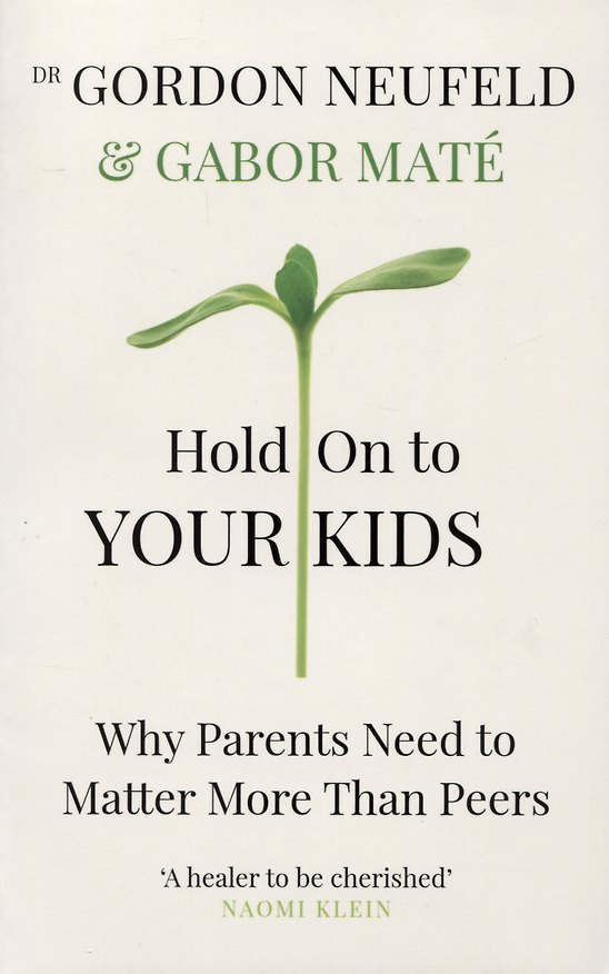 Книга Hold on to Your Kids : Why Parents Need to Matter More Than Peers (Gador Mate) — 1
