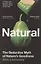Natural. The Seductive Myth of Natures Goodness — 2890392 — 1