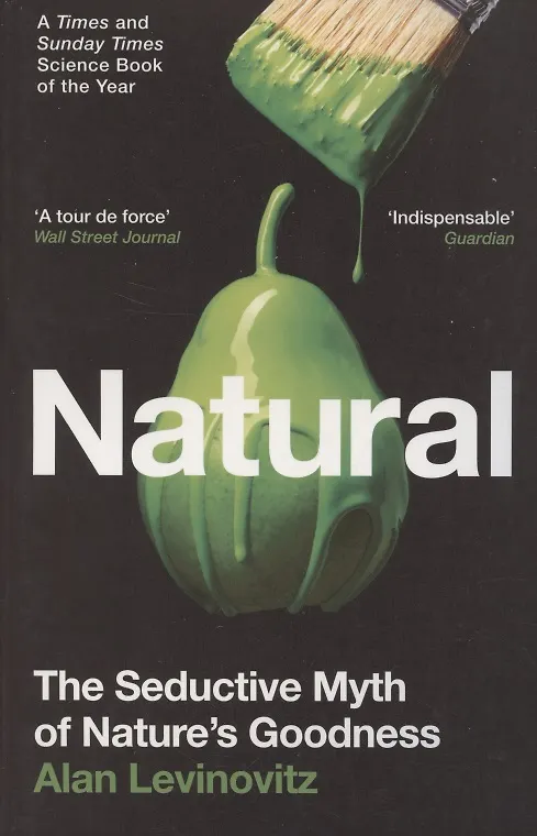 ΠΠ½ΠΈΠ³Π° Natural. The Seductive Myth of Natures Goodness (Alan Levinovitz) β 1