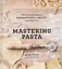 Mastering Pasta: The Art and Practice of Handmade Pasta, Gnocchi, and Risotto — 2934213 — 1