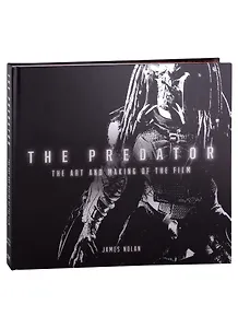 The Predator. The Art and Making of the Film