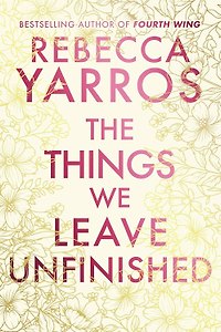 The Things We Leave Unfinished (Rebecca Yarros) Дела, которые мы оставляем незавершенными (Ребекка Яррос) /Книги на английском языке