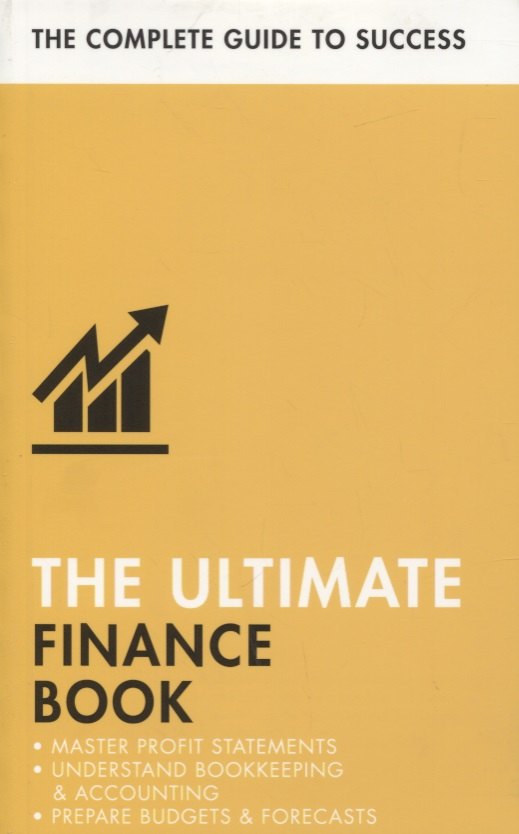

The Ultimate Finance Book. Master Profit Statements, Understand Bookkeeping and Accounting, Prepare Budgets and Forecasts