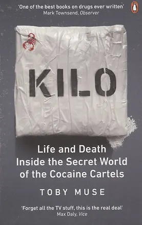 Книга Kilo: Life and Death Inside the Secret World of the Cocaine Cartels ()