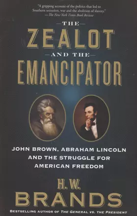 The Zealot and the Emancipator : John Brown, Abraham Lincoln, and the Struggle for American Freedom — 2933635 — 1