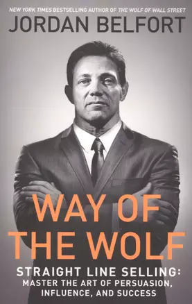 Way of the Wolf. Straight line selling: Master the art of persuasion, influence, and success — 2620229 — 1