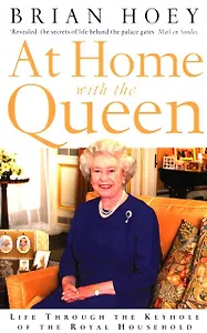 At Home with the Queen. Life Through the Keyhole of the Royal Household