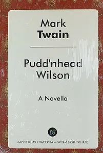 Pudd`nhead Wilson. A Novella