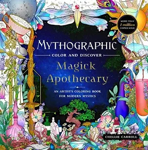 Книга Mythographic Color and Discover: Magick Apothecary: An Artists Coloring Book for Modern Mystics ()