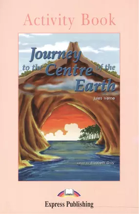 Journey to the Centre of the Earth. Activity Book. Рабочая тетрадь — 2532446 — 1