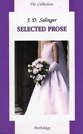 Книга Selected prose (J. D. Salinger)