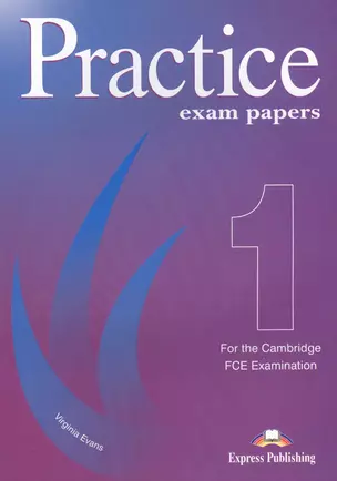 Practice Exam Papers 1 for the Revised Cambridge FCE Examination — 2384065 — 1