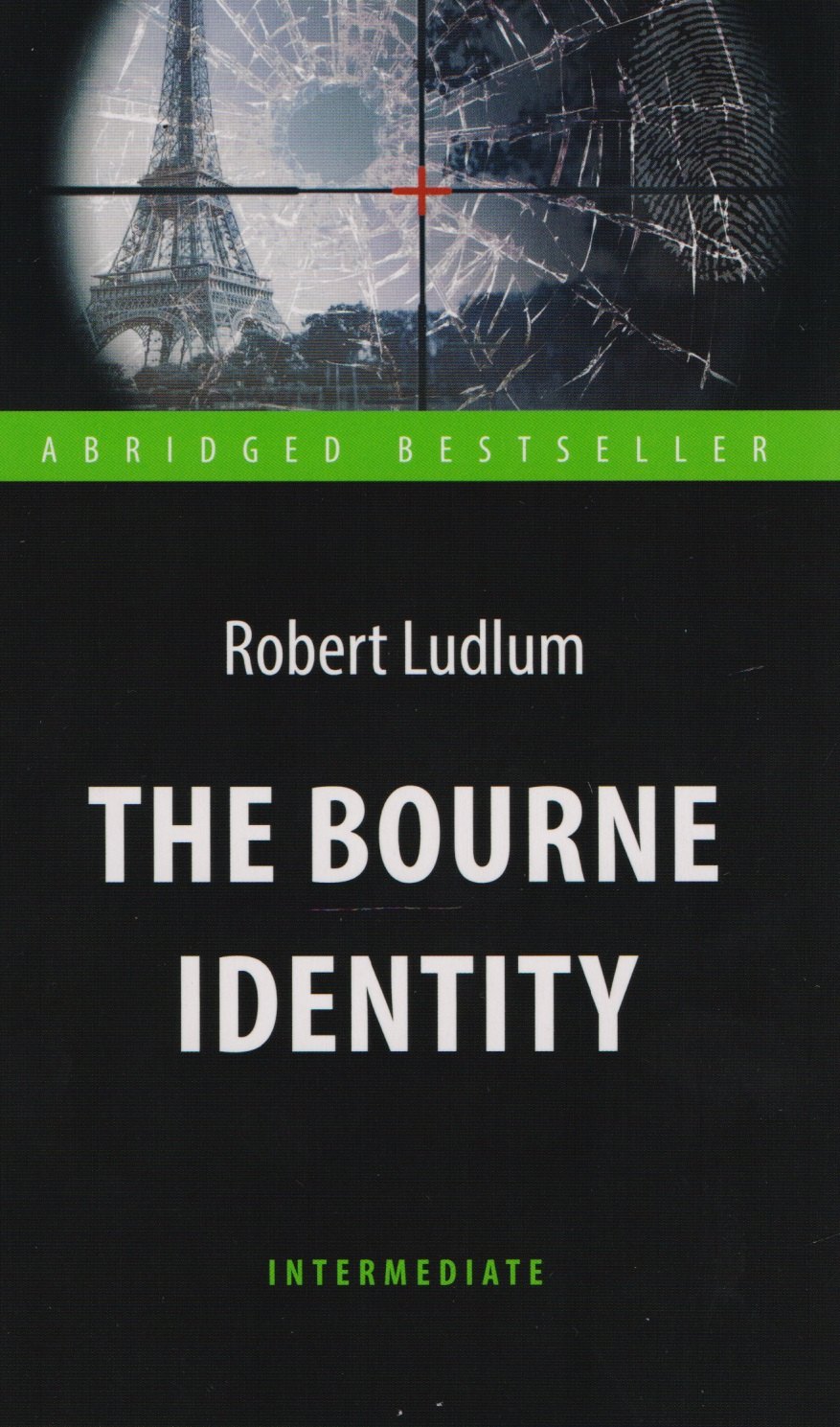 

The Bourne Identity = Идентификация Борна. Книга для чтения на английском языке. Intermediate