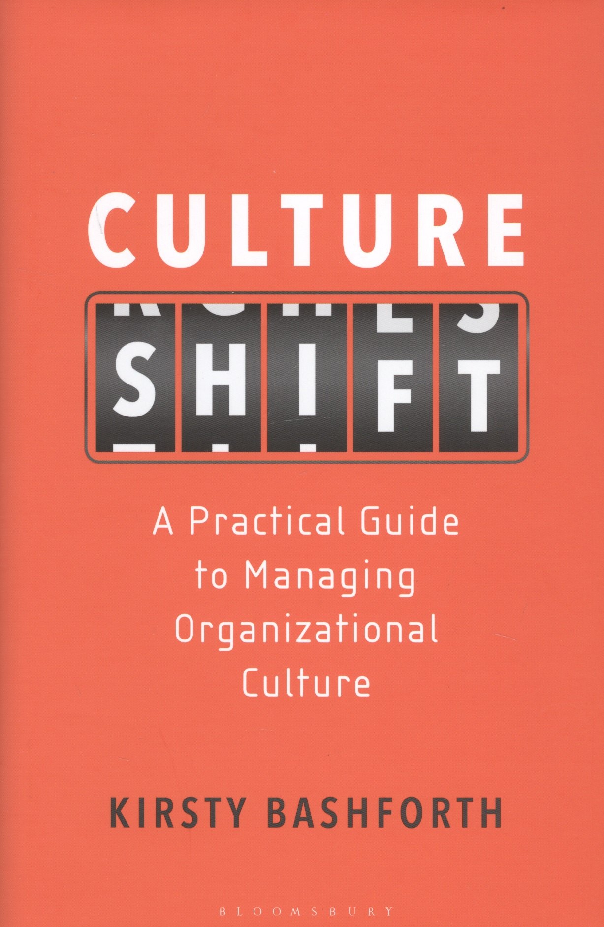 

Culture Shift. A Practical Guide to Managing Organizational Culture