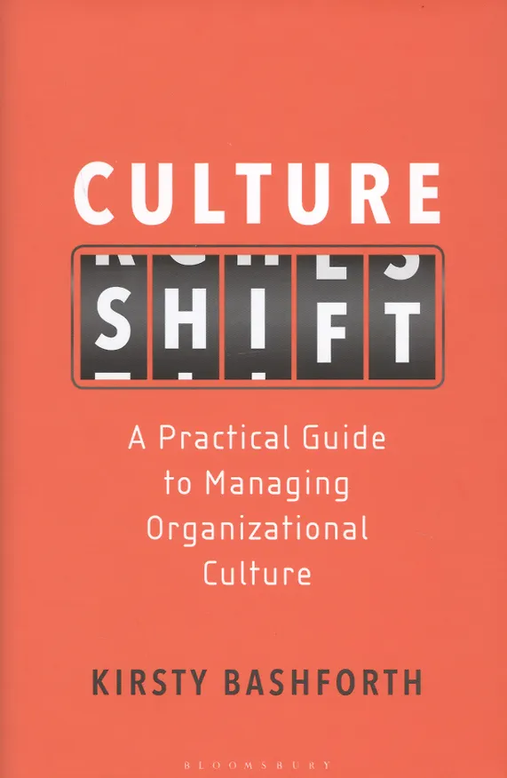 Книга Culture Shift. A Practical Guide to Managing Organizational Culture (Кристи Башфорт) — 1