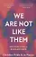 We Are Not Like Them — 2971819 — 1
