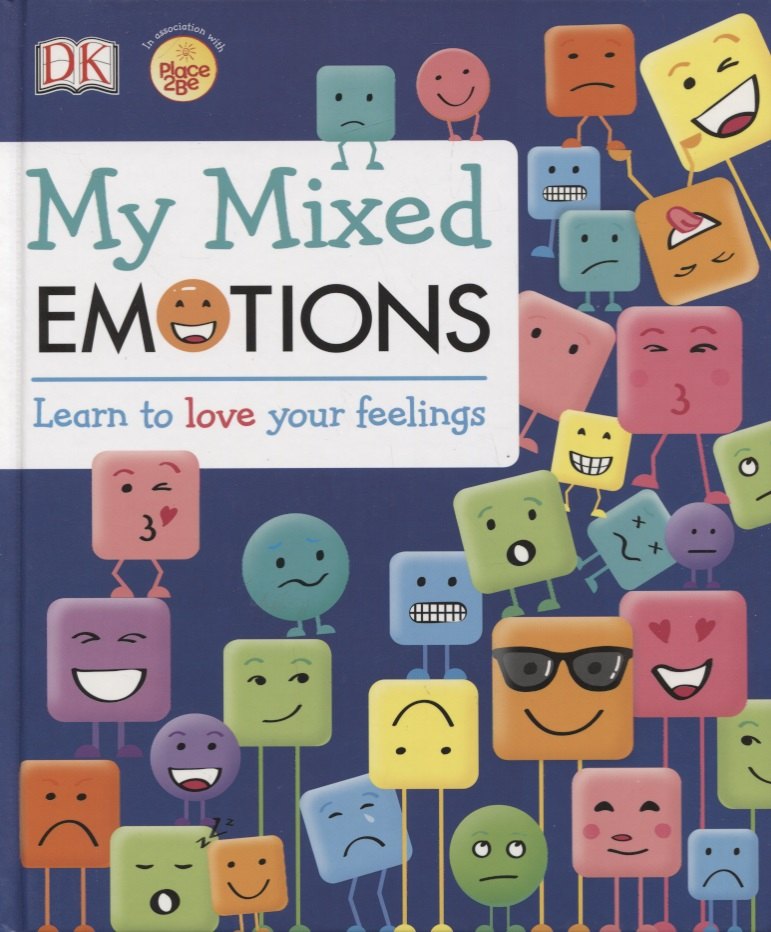 

My Mixed Emotions. Learn to Love Your Feelings