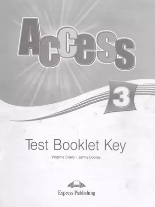 Access 3. Test Booklet Key. Ответы к сборнику тестовых заданий и упраж. — 2529960 — 1