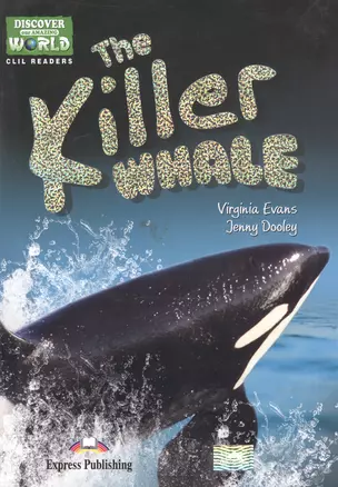 The Killer Whale (Discover Our Amazing World) Reader. Книга для чтения — 2528636 — 1