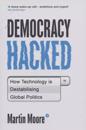 Democracy Hacked: How Technology is Destabilising Global Politics — 2751459 — 1