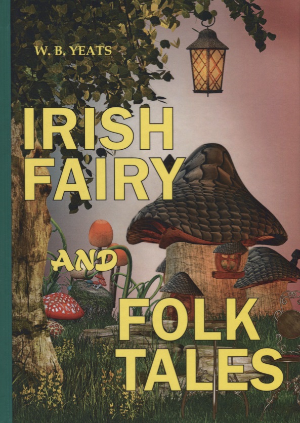 Irish Fairy and Folk Tales = Ирландские сказания: на английском языке ...