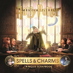 Harry Potter – Spells & Charms: A Movie Scrapbook Гарри Поттер – Заклинания и чары: Киноальбом/ Книги на английском языке