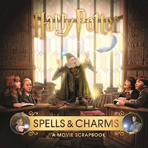 Книга Harry Potter – Spells & Charms: A Movie Scrapbook Гарри Поттер – Заклинания и чары: Киноальбом/ Книги на английском языке ()
