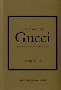 The Little Book of Gucci: The Story of the Iconic Fashion House