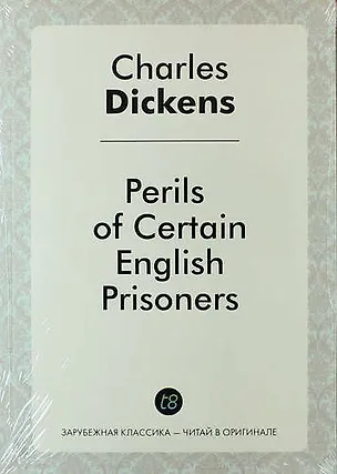 Книга Perils of Certain English Prisoners (Чарльз Диккенс)