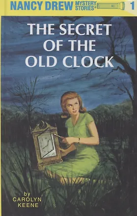 Книга Nancy Drew Mystery Stories. Book one. The Secret of the Old Clock (Кэролайн Кин)
