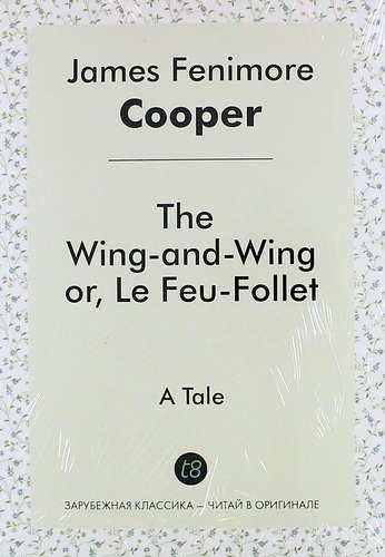 

The Wing-And-Wing, or, Le Feu-Follet