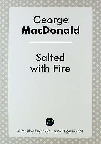 Книга Salted with Fire (Джордж Макдональд) — 1