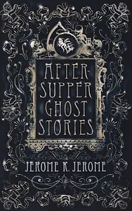 After-Supper Ghost Stories