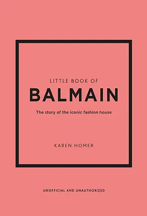 Книга Little Book of Balmain: The story of the iconic fashion house (Little Books of Fashion, 28) (Карен Гомер)
